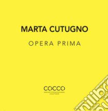 Marta Cutugno. Opera prima. Ediz. italiana e inglese libro di Faranda L. (cur.)