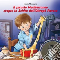 Il piccolo Mediterraneo scopre la Schita dell'Oltrepò Pavese libro di Montagna Cinzia