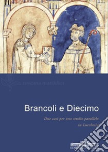 Brancoli e Diecimo in Lucchesia. Due casi per uno studio parallelo libro di Sabbatini I. (cur.)