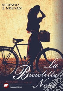 La bicicletta nera libro di Nosnan Stefania P.