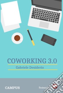 Coworking 3.0 libro di Desiderio Gabriele