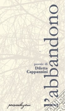 L'abbandono libro di Cappannini Diletta