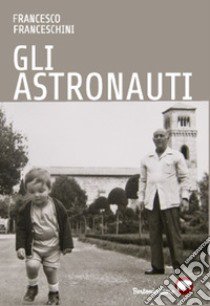 Gli astronauti libro di Franceschini Francesco