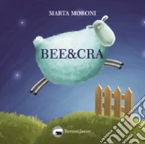 Bee & Cra. Ediz. illustrata libro di Moroni Marta