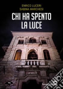 Chi ha spento la luce. Tre giorni per l'ispettore Aida Colonnese libro di Luceri Enrico; Marchesi Sabina; Di Lascia L. (cur.)