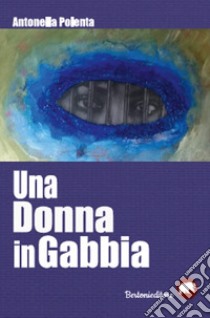 Una donna in gabbia libro di Polenta Antonella