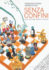 Senza confini. Una etnographic novel libro di Staid Andrea