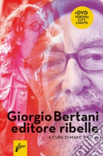 Giorgio Bertani, editore ribelle. Con DVD video libro di Tibaldi M. (cur.)