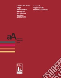 Il diritto alla storia. Saggi, testimonianze, documenti per «Historia Magistra» (2009-2019) libro di D'Orsi A. (cur.); Chiarotto F. (cur.)