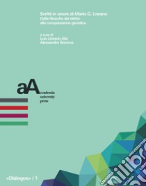 Scritti in onore di Mario G. Losano. Dalla filosofia del diritto alla comparazione giuridica libro di Lloredo Alix; Somma Alessandro