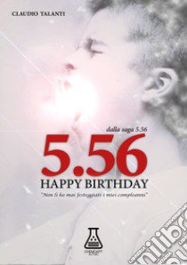 Happy birthday. 5.56. Nuova ediz. libro di Talanti Claudio