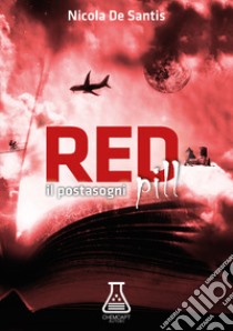 Red pill. Il postasogni. Nuova ediz. libro di De Santis Nicola