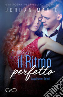 Il ritmo perfetto. Lucas brothers series. Vol. 1 libro di Jordan Marie