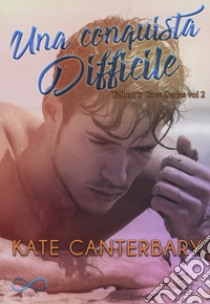 Una conquista difficile. Talbott's Cove series. Vol. 2 libro di Canterbary Kate