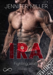 Ira. Fighting wrath. Deadly sins series. Vol. 2 libro di Miller Jennifer