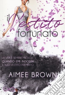 Il vestito fortunato libro di Brown Aimee