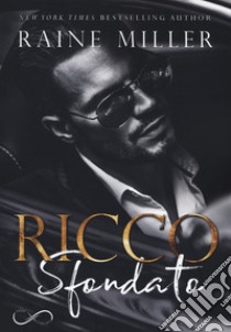 Ricco sfondato. La dinastia dei Blackstone. Vol. 1 libro di Miller Raine