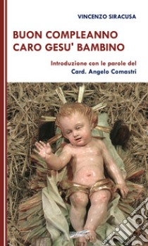 Buon compleanno caro Gesù Bambino libro di Siracusa Vincenzo