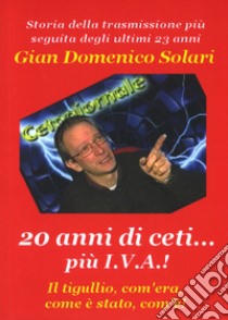 20 anni di ceti... più I.V.A. libro di Solari Gian Domenico