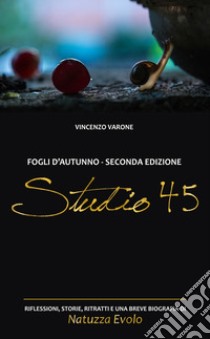 Studio 45. Fogli d'autunno libro di Varone Vincenzo