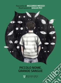 Piccolo nome, grande sangue libro di Meozzi Riccardo