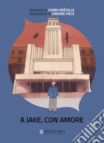 A Jake, con amore libro di Miéville China