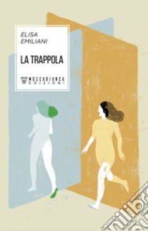 La trappola libro di Emiliani Elisa