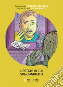 L'estate in cui sono marcito libro di Brignola Cristiano