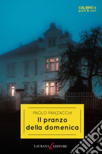 Il pranzo della domenica libro di Panzacchi Paolo