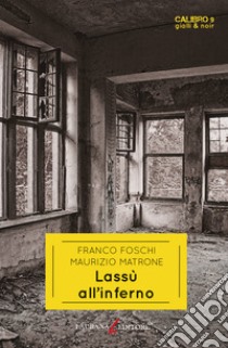 Lassù all'inferno libro di Foschi Franco; Matrone Maurizio