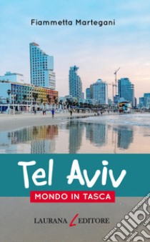 Tel Aviv libro di Martegani Fiammetta