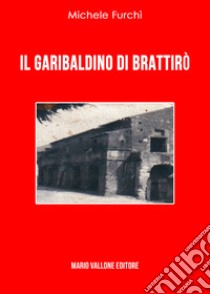 Il garibaldino di Brattirò libro di Furchì Michele