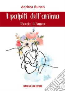 I palpiti dell'anima. Poesie d'amore libro di Runco Andrea