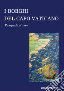 I borghi del Capo Vaticano libro di Russo Pasquale