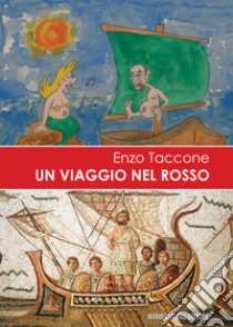 Un viaggio nel rosso... libro di Taccone Enzo