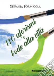 110 aforismi e l'ode alla vita libro di Formicola Stefania