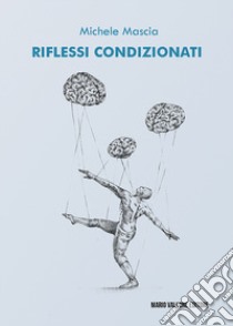 Riflessi condizionati libro di Mascia Michele