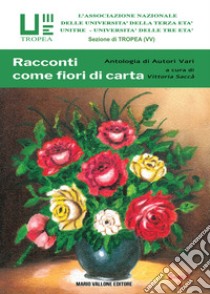 Racconti come fiori di carta libro di Saccà V. (cur.)