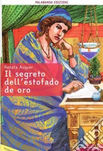 Il segreto dell'Estofado de oro libro di Asquer Renata