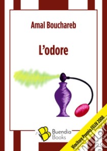 L'odore libro di Bouchareb Amal