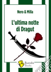 L'ultima notte di Dragut libro di Nero & Milla