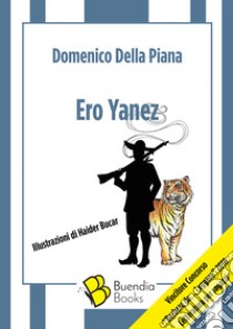 Ero Yanez libro di Della Piana Domenico