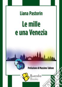 Le mille e una Venezia libro di Pastorin Liana