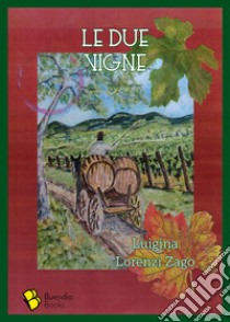 Le due vigne libro di Lorenzi Zago Luigina