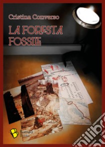 La foresta fossile libro di Converso Cristina