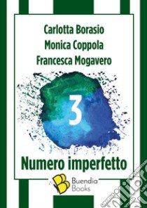 3. Numero imperfetto libro di Borasio Carlotta; Coppola Monica; Mogavero Francesca