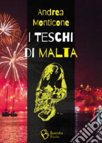 I teschi di Malta libro di Monticone Andrea