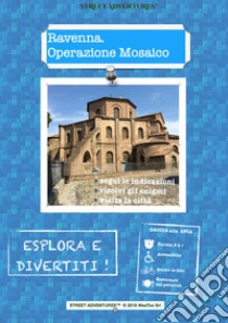 Ravenna. Operazione mosaico. Caccia alla spia libro