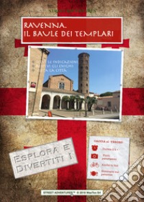 Ravenna. Il baule dei templari. Caccia al tesoro libro