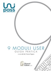 9 Moduli User. Guida pratica libro di Pagano Nunzio